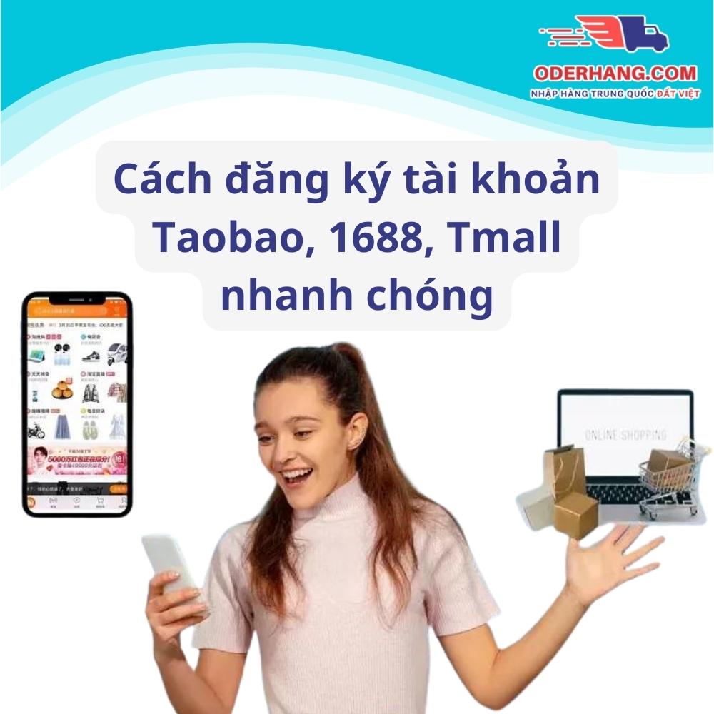 Cách Tạo Tài Khoản Taobao, 1688, Tmall Trên Điện Thoại Và Máy Tính Nhanh Chóng