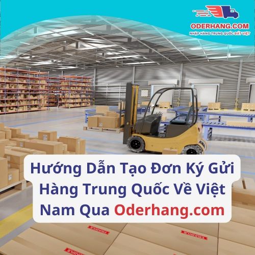 Hướng Dẫn Ký Gửi Hàng Trung Quốc Về Việt Nam Qua Oderhang.com